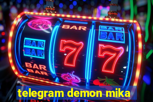 telegram demon mika